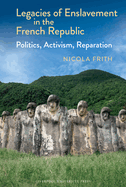 Legacies of Enslavement in the French Republic: Politics, Activism, Reparation