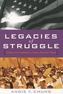 Legacies of Struggle: Conflict and Cooperation in Korean American Politics