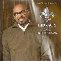 Legacy: Live in New Orleans - Bishop Paul Morton, Sr.