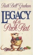 Legacy of a Pack Rat - Graham, Ruth Bell