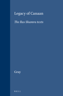 Legacy of Canaan: The Ras Shamra Texts and Their Relevance to the Old Testament