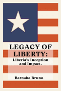 Legacy of Liberty: Liberia's Inception and Impact