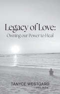 Legacy of Love: Owning our Power to Heal