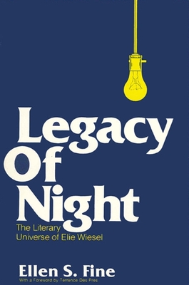 Legacy of Night: The Literary Universe of Elie Wiesel - Fine, Ellen S