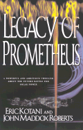 Legacy of Prometheus - Roberts, John Maddox, and Kotani, Eric