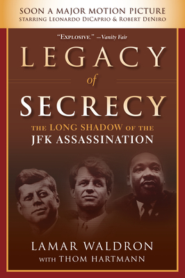 Legacy of Secrecy: The Long Shadow of the JFK Assassination - Waldron, Lamar, and Hartmann, Thom