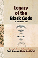 Legacy of the Black Gods in Time Before Time, Coming Forth from the Akashic Records