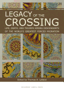 Legacy of the Crossing: Life, Death, and Triumph Among the Descendants of the World's Largest Forced Migration