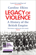 Legacy of Violence: A History of the British Empire