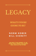 Legacy: What's Yours Going to Be?