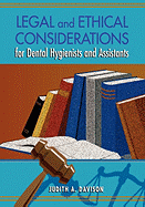 Legal and Ethical Considerations for Dental Hygienists and Assistants