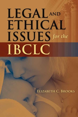 Legal and Ethical Issues for the Ibclc - Brooks, Elizabeth C