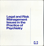 Legal and Risk Management Issues in the Practice of Psychiatry