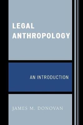 Legal Anthropology: An Introduction - Donovan, James M, PhD