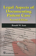 Legal Aspects of Documenting Patient Care - Scott, Ron W