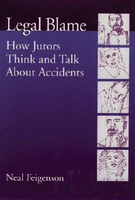 Legal Blame: How Jurors Think and Talk about Accidents - Feigenson, Neal