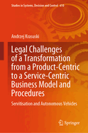Legal Challenges of a Transformation from a Product-Centric to a Service-Centric Business Model and Procedures: Servitisation and Autonomous Vehicles