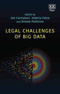 Legal Challenges of Big Data - Cannataci, Joe (Editor), and Falce, Valeria (Editor), and Pollicino, Oreste (Editor)