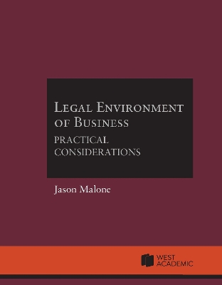 Legal Environment of Business: Practical Considerations - Malone, Jason