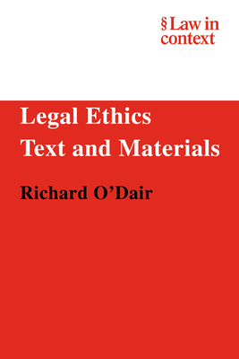 Legal Ethics: Text and Materials - O'Dair, Richard