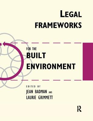 Legal Frameworks for the Built Environment - Badman, Jean, and Grimmet, Laurie