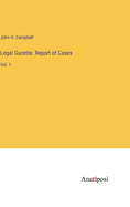 Legal Gazette. Report of Cases: Vol. 1