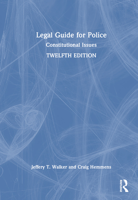 Legal Guide for Police: Constitutional Issues - Walker, Jeffery T, and Hemmens, Craig