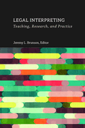 Legal Interpreting: Teaching, Research, and Practice Volume 12
