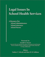 Legal Issues in School Health Services: A Resource for School Administrators, School Attorneys, School Nurses - Schwab, Nadine