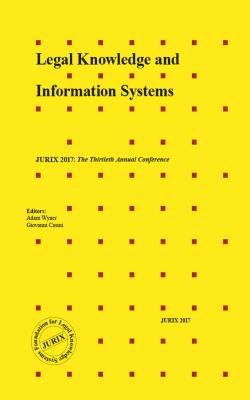 Legal Knowledge and Information Systems: JURIX 2017: The Thirtieth Annual Conference - Wyner, Adam (Editor), and Casini, Giovanni (Editor)