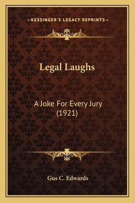 Legal Laughs: A Joke For Every Jury (1921) - Edwards, Gus C