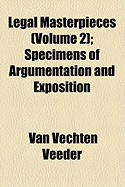 Legal Masterpieces (Volume 2); Specimens of Argumentation and Exposition