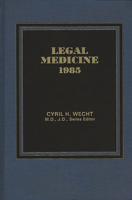 Legal Medicine 1985 - Wecht, Cyril