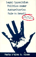 Legal Opposition Politics Under Authoritarian Rule in Brazil: The Case of the Mdb, 1966-79