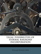 Legal Possibilities of Federal Railroad Incorporation