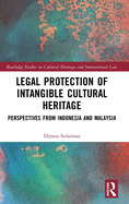 Legal Protection of Intangible Cultural Heritage: Perspectives from Indonesia and Malaysia
