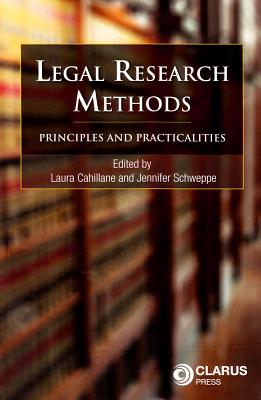 Legal Research Methods: Principles and Practicalities - Cahillane, Laura (Editor), and Schweppe, Jennifer (Editor)