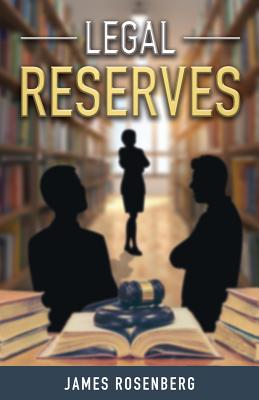 Legal Reserves - Rosenberg, James F, and Ellis, Matt Henderson (Editor)