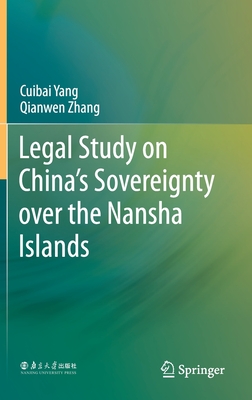 Legal Study on China's Sovereignty Over the Nansha Islands - Yang, Cuibai (Translated by), and Zhang, Qianwen (Translated by)