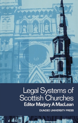 Legal Systems of Scottish Churches - MacLean, Marjory (Editor)