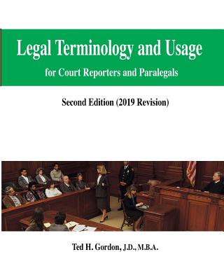 Legal Terminology and Usage: For Court Reporters and Paralegals - Gordon, Ted H