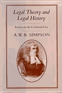 Legal Theory and Legal History - Simpson, Alfred William Brian, and Simpson, Brian