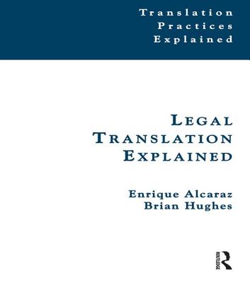 Legal Translation Explained - Alcaraz, Enrique, and Hughes, Brian