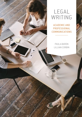 Legal Writing: Academic and Professional Communication - Baron, Paula, and Corbin, Lillian