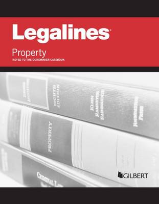 Legalines on Property Keyed to Dukeminier - Staff, Publishers Editorial