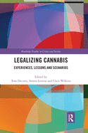 Legalizing Cannabis: Experiences, lessons and scenarios