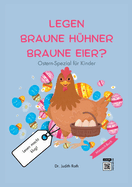 Legen braune H?hner braune Eier?: Ostern-Spezial f?r Kinder / Lesen macht klug!