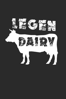 Legen Dairy: Funny Dairy Cow Farmer Notebook (6x9) - Journals, Shocking