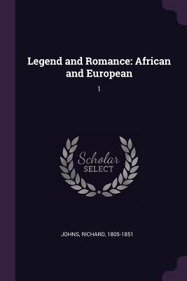 Legend and Romance: African and European: 1 - Johns, Richard