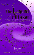 Legend of Altazar: A Fragment of the True History of Planet Earth